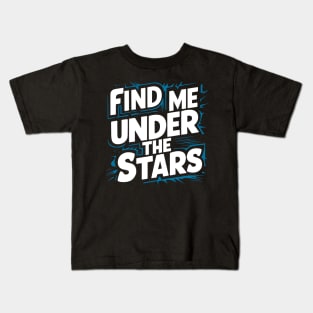 Find me under the stars Kids T-Shirt